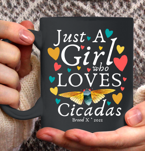 Cicada 2021 Funny tshirt Just A Girl Who Loves Cicadas Brood X 2021 Ceramic Mug 11oz