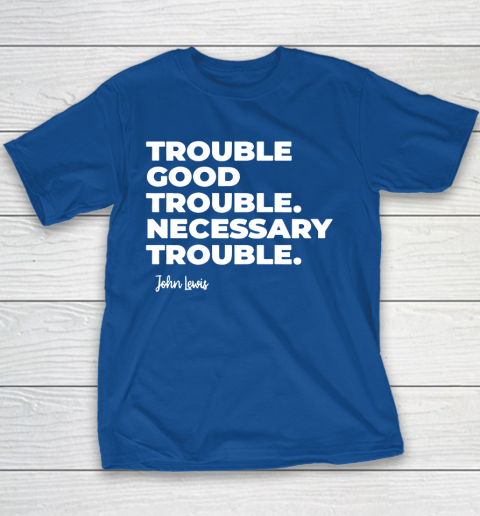 Trouble Good Trouble Necessary Trouble John Lewis Youth T-Shirt 6
