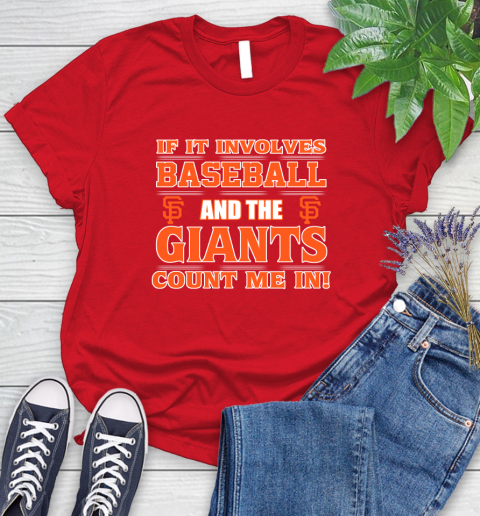MLB If It Involves Baseball And The San Francisco Giants Count Me In Sports Women's T-Shirt 9