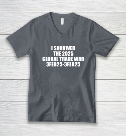 I Survived The 2025 Global Trade War 3Feb25 V-Neck T-Shirt 3