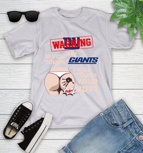 New York Giants NFL Football Warning If You Touch My Team I Will Touch My Butt Youth T-Shirt 4