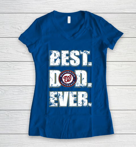 MLB Washington Nationals Baseball Best Dad Ever Family Shirt Women's V-Neck T-Shirt 7