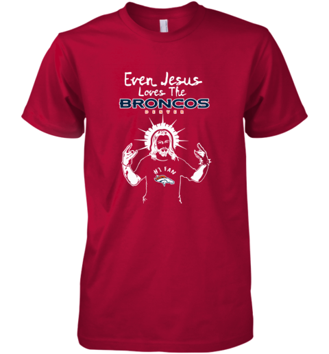 Jesus Loves The Denver Broncos NFL uo95 jesus loves the denver broncos nfl premium guys tee 5 front red
