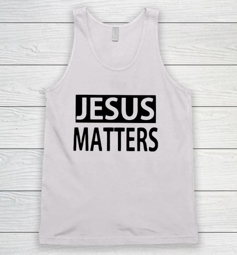 JESUS MATTERS Tank Top
