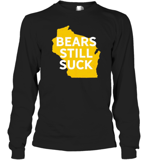 Karla D Bears Still Suck Long Sleeve T-Shirt