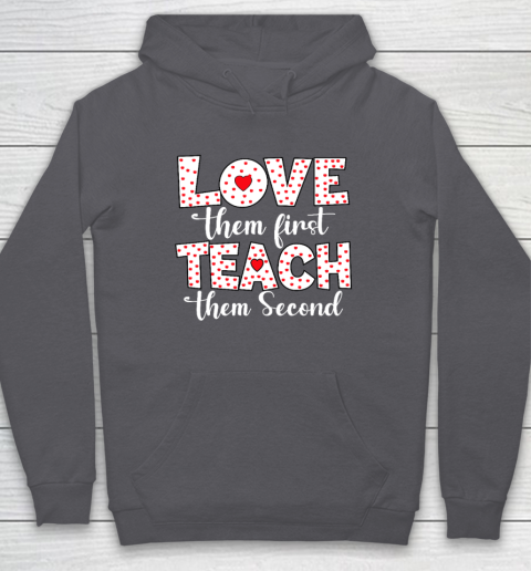 Love Them First, Teach Them Second  Inspirational Teacher Hoodie 4