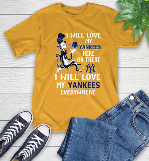 MLB Baseball New York Yankees I Will Love My Yankees Everywhere Dr Seuss Shirt T-Shirt 2
