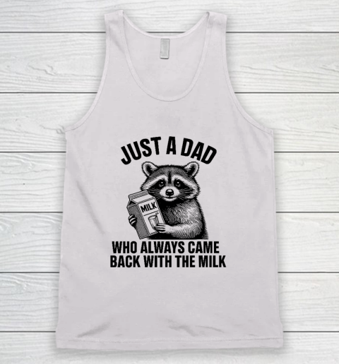 Funny Raccoon Just A Dad Who Always Came Back With The Milk Tank Top