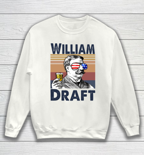 William Draft Drink Independence Day The 4th Of July Shirt Sweatshirt