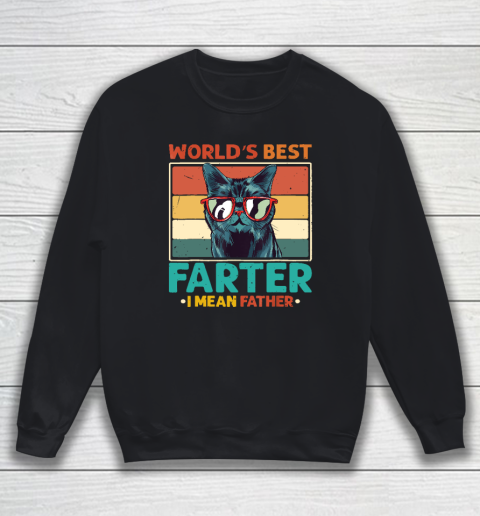 Worlds Best Farter I Mean Father t shirt Best Cat Dad Ever Sweatshirt