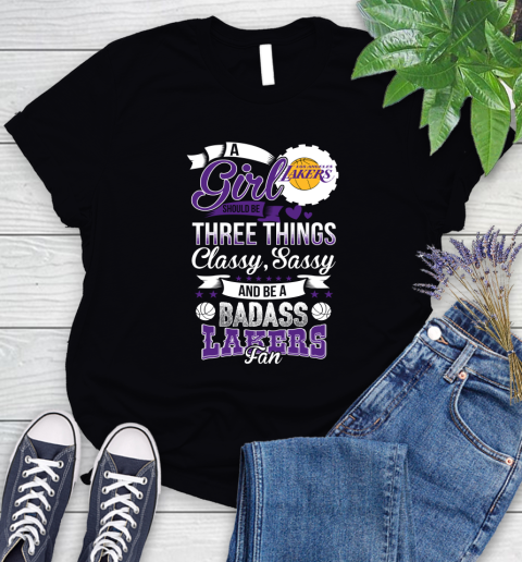 Los Angeles Lakers NBA A Girl Should Be Three Things Classy Sassy And A Be Badass Fan Women's T-Shirt