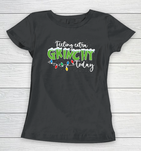 Feeling Extra Grinchy Today Funny Christmas 2022 Women's T-Shirt