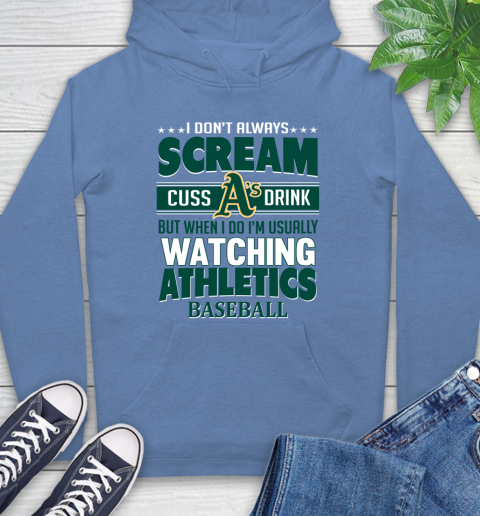 Oakland Athletics MLB I Scream Cuss Drink When I'm Watching My Team Hoodie 11
