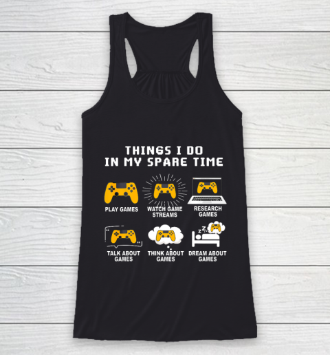 6 Things I Do In My Spare Time Play Game Video Games Gift Racerback Tank