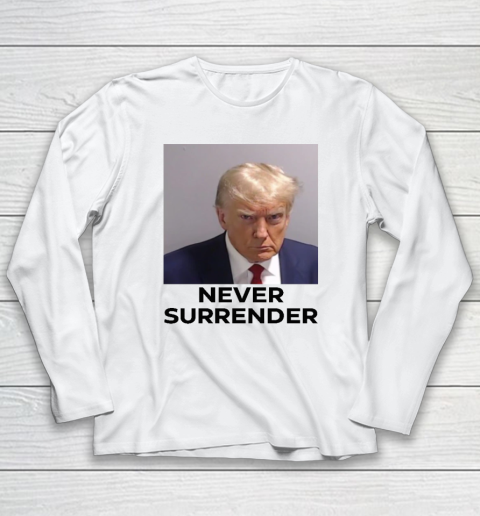 Trump Never Surrender (print on front and back) Long Sleeve T-Shirt