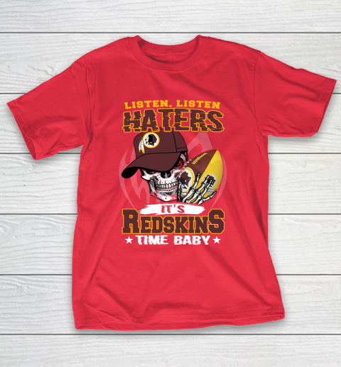 Listen Haters It is REDSKINS Time Baby NFL T-Shirt 9