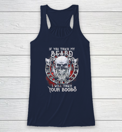 If You Touch My Beard I Will Touch Your Boobs Racerback Tank 5