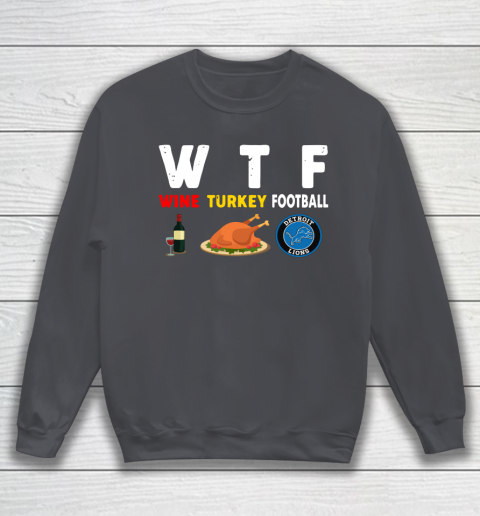 Detroit Lions Giving Day WTF Wine Turkey Football NFL Sweatshirt 4