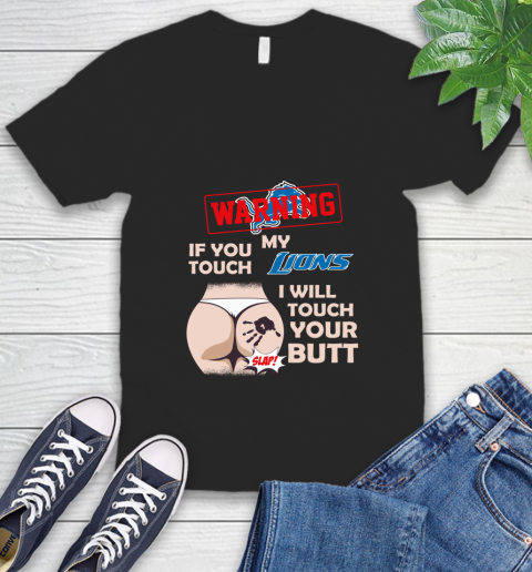 Detroit Lions NFL Football Warning If You Touch My Team I Will Touch My Butt V-Neck T-Shirt