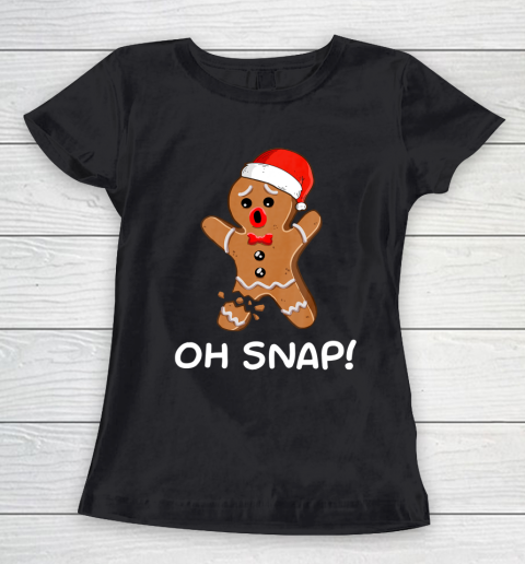 Oh Snap Gingerbread Man Christmas Shirt Gingerbread Women's T-Shirt