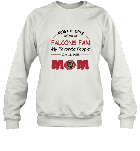 Most People Call Me Atlanta Falcons Fan Football Mom Sweatshirt