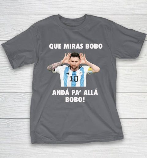 Que Miras Bobo Viral Meme Que Mira Bobo Anda Pa Alla Youth T-Shirt 5