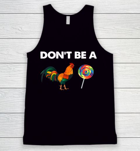 Don't Be A Cock Sucker Shirt Sarcastic Funny Humor Irony Tank Top