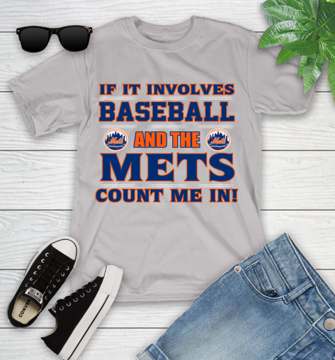 MLB If It Involves Baseball And The New York Mets Count Me In Sports Youth T-Shirt 12