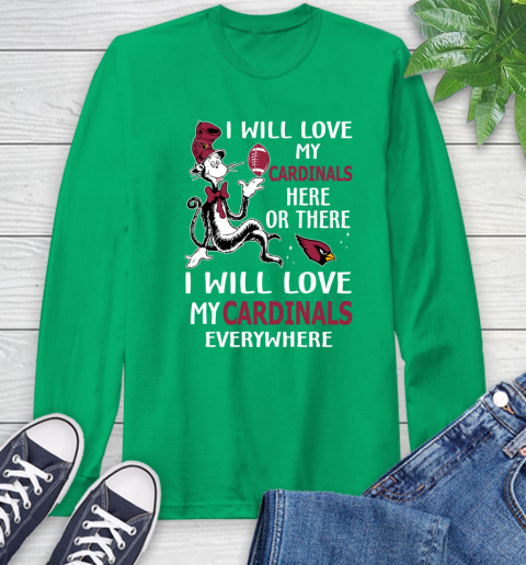 NFL Football Arizona Cardinals I Will Love My Cardinals Everywhere Dr Seuss Shirt Long Sleeve T-Shirt 9