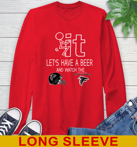 Atlanta Falcons Football NFL Let's Have A Beer And Watch Your Team Sports Long Sleeve T-Shirt 12