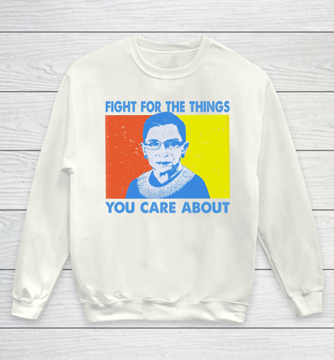 Fight for the things you care about Ruth Bader Ginsburg vintage Youth Sweatshirt