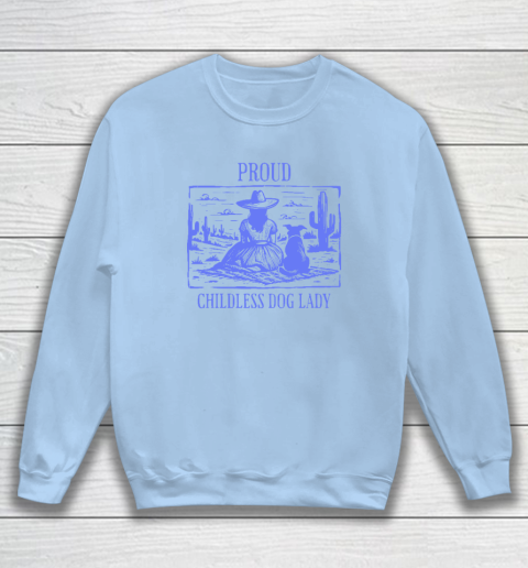 Proud Childless Dog Lady Sweatshirt 4