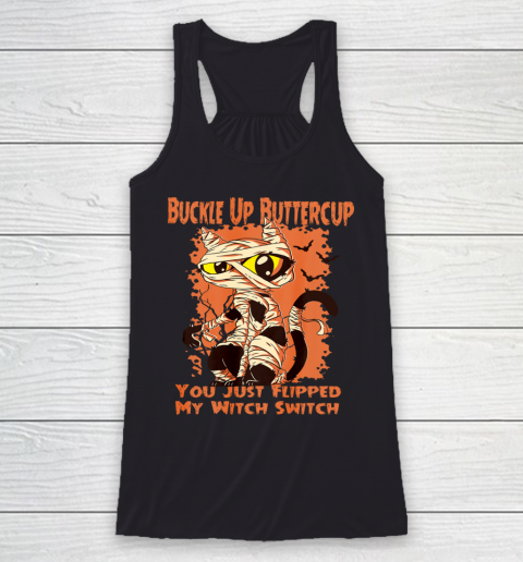 Cat Buckle Up Buttercup You Just Flipped My Witch Switch Racerback Tank