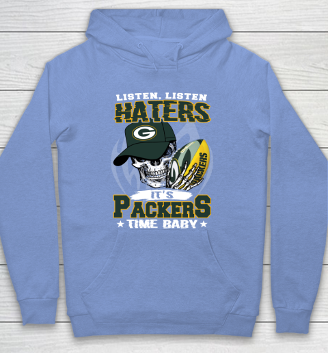 Listen Haters It is PACKERS Time Baby NFL Hoodie 8