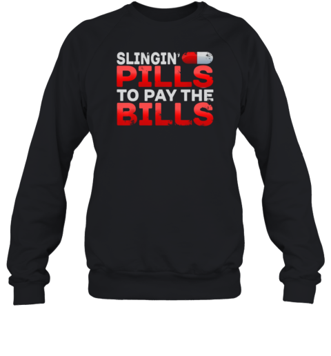 Slingin' Pills To Pay The Bill Pharmacy Sweatshirt