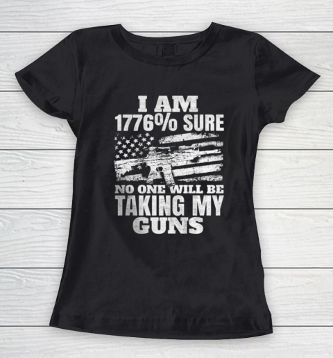 US Flag I m 1776 Sure No One Will Be Taking My Guns Women's T-Shirt