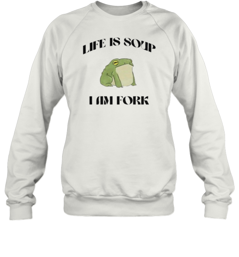 Frog Life Is Soup I Am Fork Sweatshirt