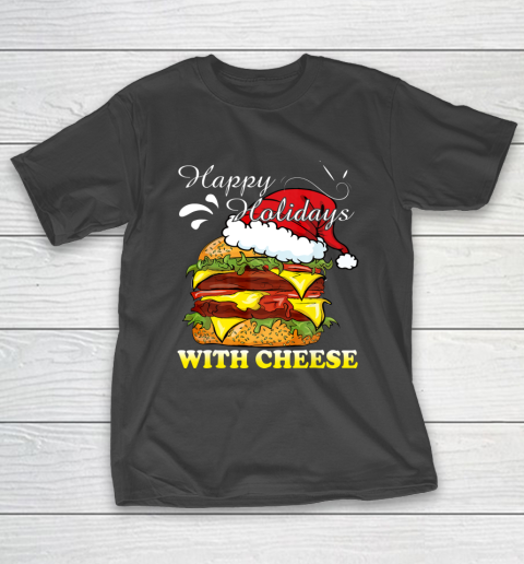Happy Holidays With Cheese shirt Christmas Cheeseburger T-Shirt