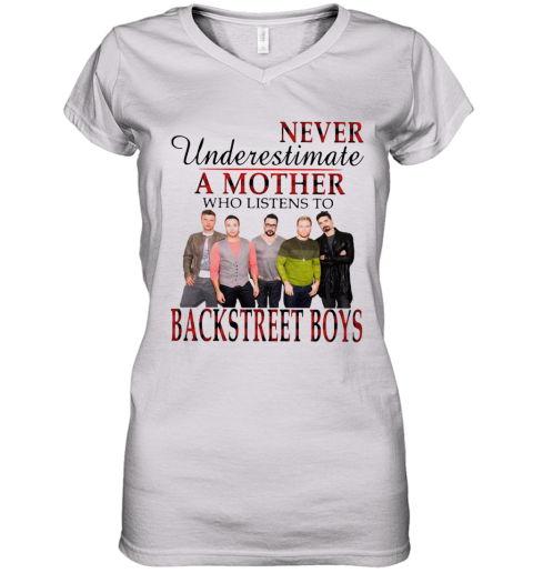 Never Underestimate A Mother Who Listens To Backstreet Boys Women's V-Neck T-Shirt
