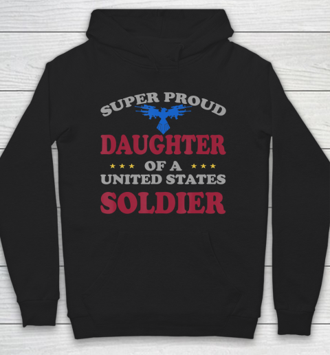 Father gift shirt Veteran Super Proud Daughter of a United States Soldier T Shirt Hoodie