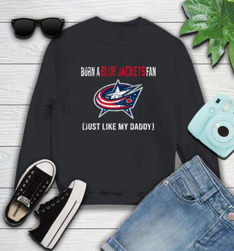 NHL Columbus Blue Jackets Hockey Loyal Fan Just Like My Daddy Shirt Sweatshirt