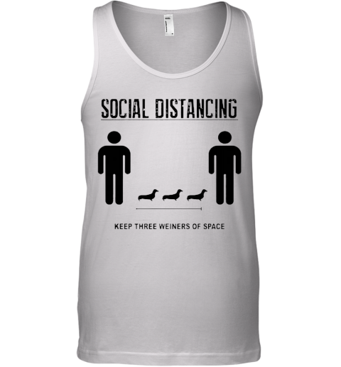 Nice Social Distancing Dachshund Keep Three Weiners Of Space Tank Top