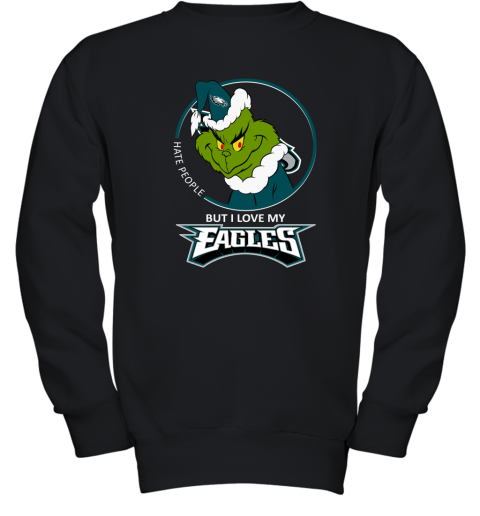 I Hate People But I Love My Philadelphia Eagles Grinch NFL Youth Sweatshirt