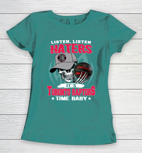 Listen Haters It is RAPTORS Time Baby NBA Women's T-Shirt 10