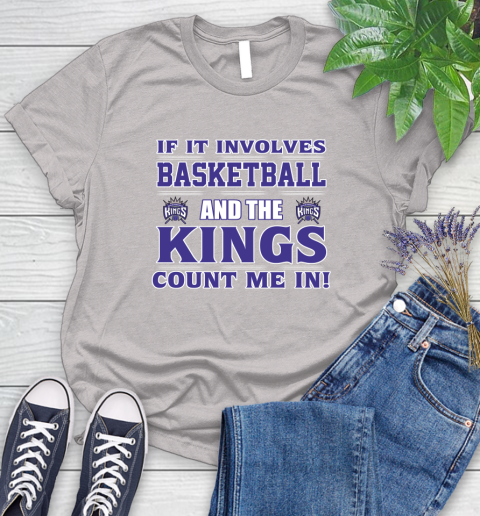 NBA If It Involves Basketball And Sacramento Kings Count Me In Sports Women's T-Shirt 10
