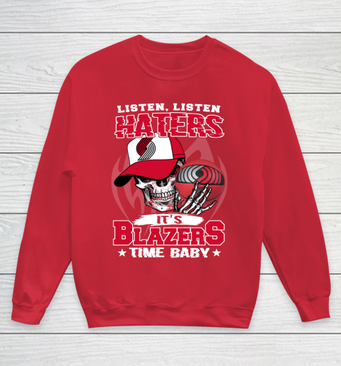 Listen Haters It is BLAZERS Time Baby NBA Youth Sweatshirt 7