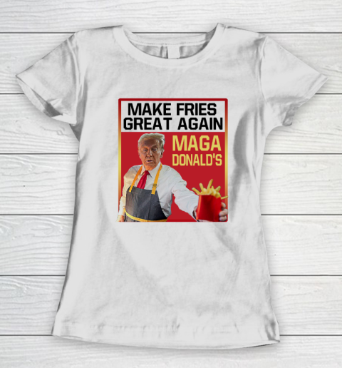 MAGAdonald's Make French Fries Great Again Donald Trump Women's T-Shirt