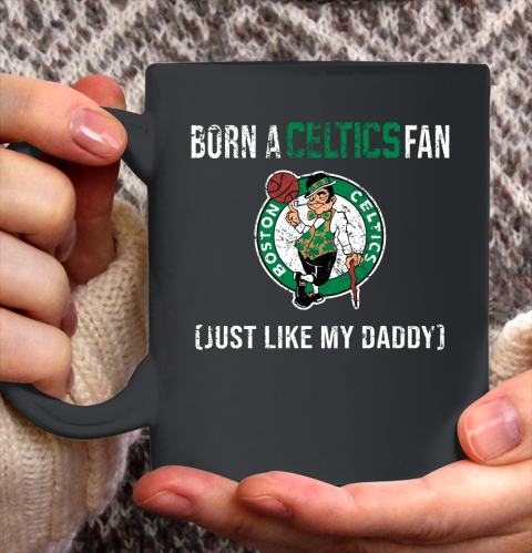 NBA Boston Celtics Loyal Fan Just Like My Daddy Basketball Shirt Ceramic Mug 15oz