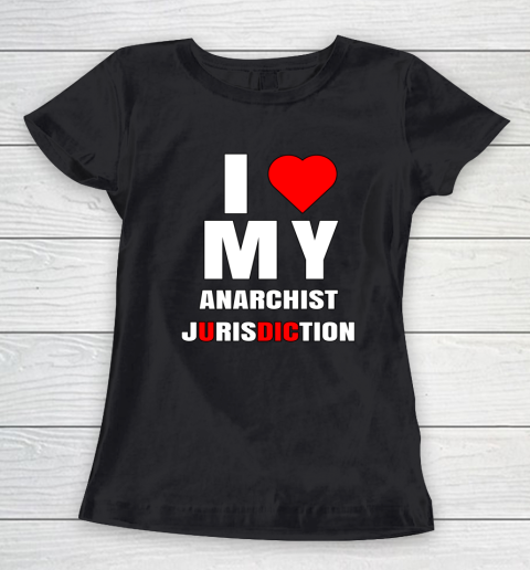 I Love My Anarchist Jurisdiction Funny New York Anti Trump Women's T-Shirt