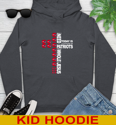 NFL All I Need Today Is A Little Bit Of New England Patriots Cross Shirt Youth Hoodie 9